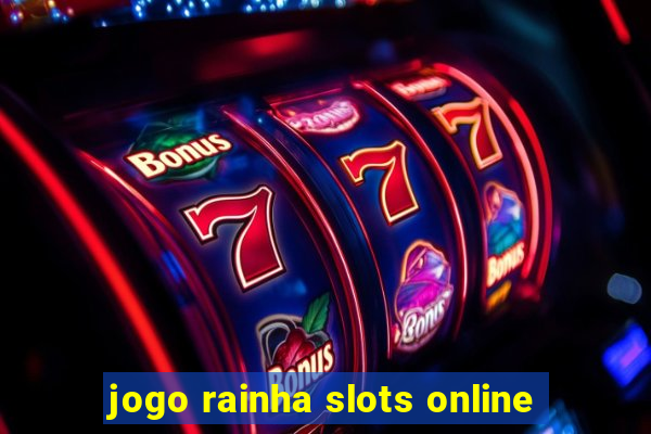 jogo rainha slots online